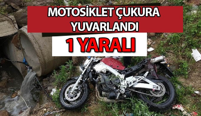 Motosiklet Çukura Yuvarlandı: 1 Yaralı