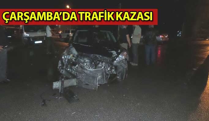 Çarşamba'da Trafik Kazası