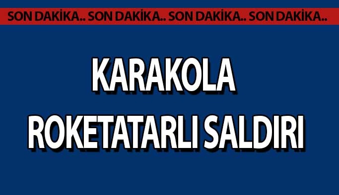 Karakola Roketatarlı Saldırı