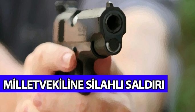 Milletvekiline Silahlı Saldırı