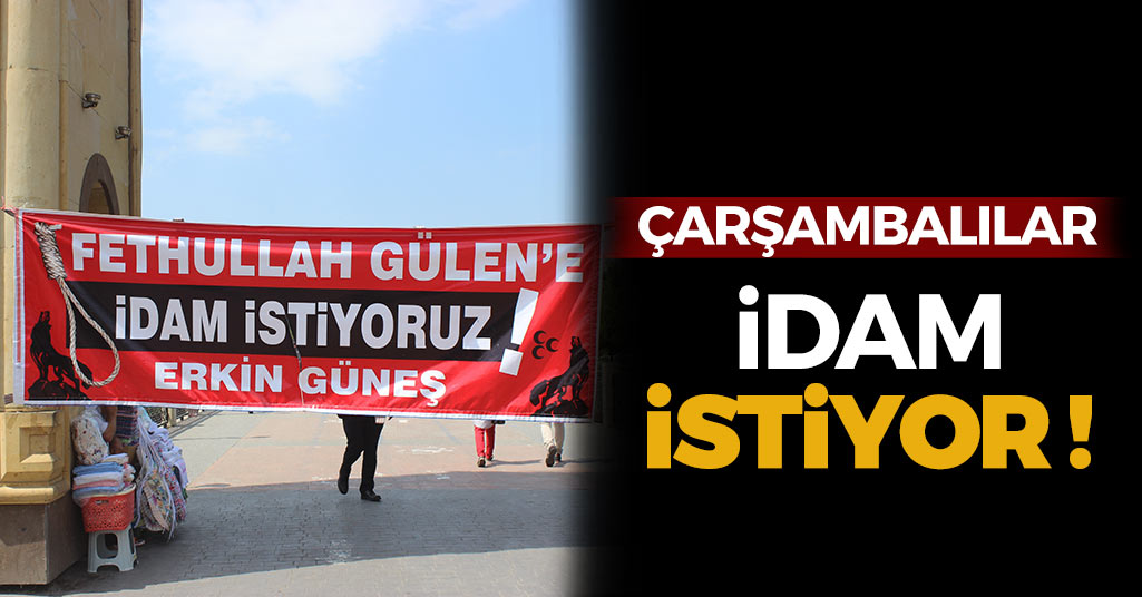 Çarşambalılar İdam İstiyor !