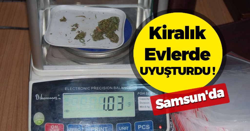 Samsun'da Kiralık Evlerde Uyuşturucu !