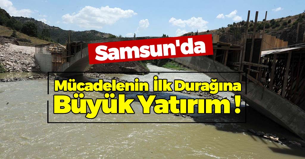 Samsun'da Mücadelenin İlk Durağına Yatırım