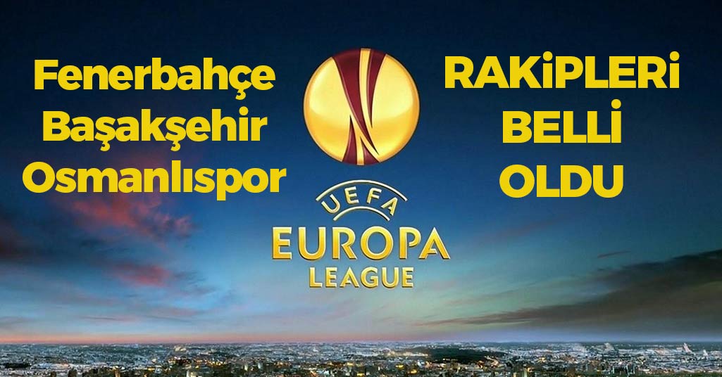 UEFA Avrupa Ligi'nde Rakipler Belli Oldu