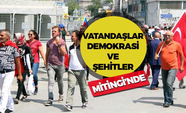 Vatandaşlar Demokrasi ve Şehitler Mitingine Akın Etti