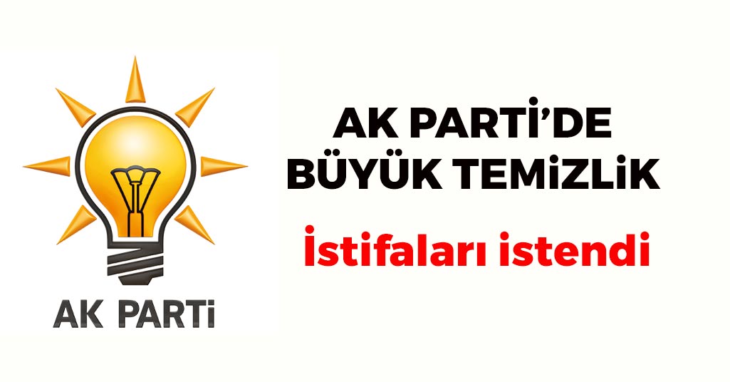 AK Parti'de Büyük Temizlik