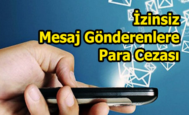 İzinsiz Mesaj Gönderenlere Para Cezası