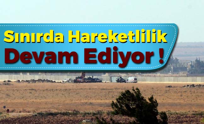 Sınırda Hareketlilik Devam Ediyor