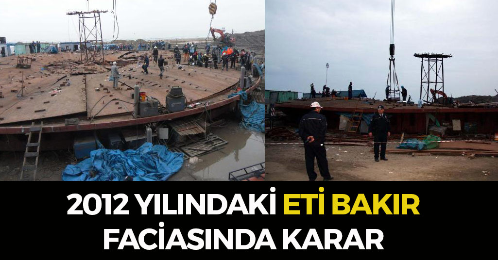 2012 Yılında Yaşanan Eti Bakır Faciasında Karar