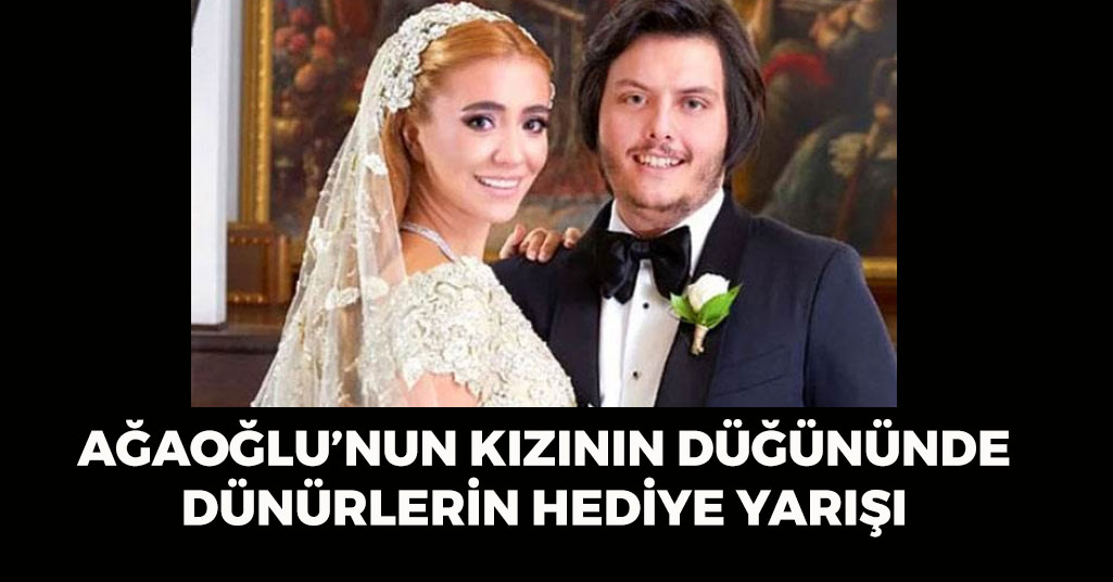 Ağaoğlu'nun Kızının Düğünde Hediyeler Şok Etti!