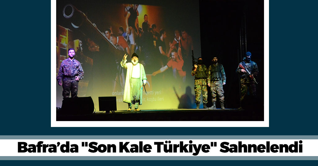 Bafra’da "Son Kale Türkiye" Tiyatrosu