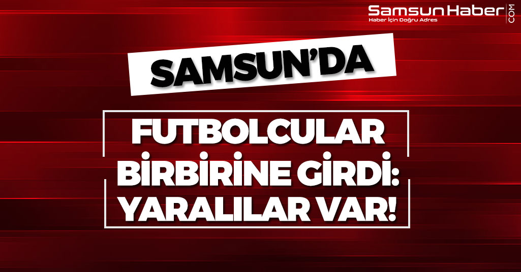 Samsun'da Futbol Maçında Saha Karıştı!