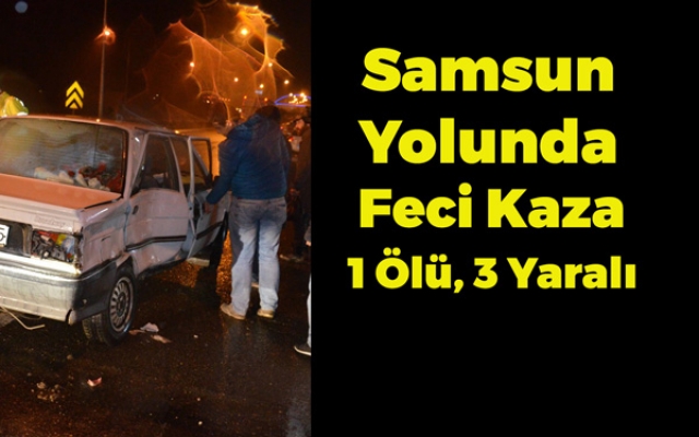 Samsun Yolunda Feci Kaza