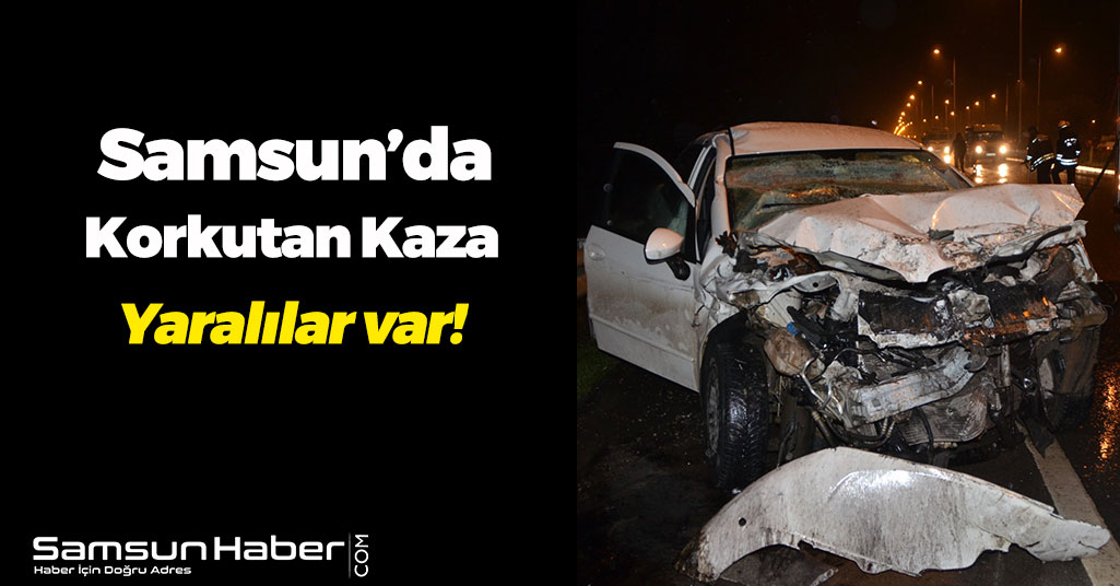 Samsun’da Korkutan Kaza