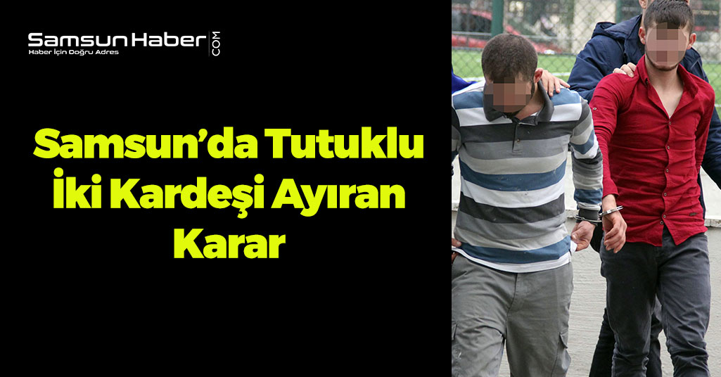 Uyuşturucu Ticaretinden Yakalanan Kardeşler Ayrı Düştü