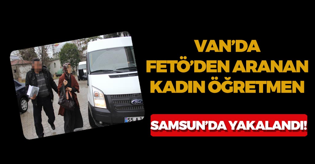 Van'da Aranıyordu, Samsun'da Yakalandı!