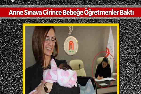 Anne Sınava Girince Çocuğa Öğretmenler Baktı