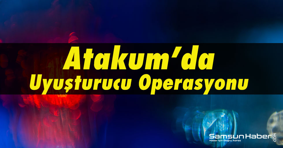 Atakum'da Uyuşturucu Operasyonu