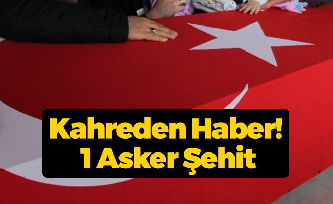 Kahreden Haber! 1 Asker Şehit