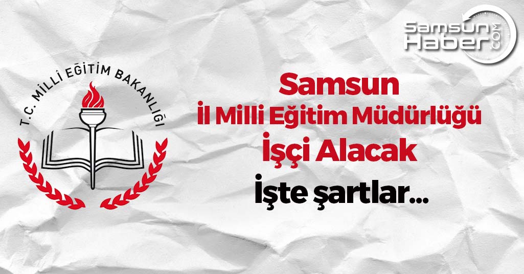 Samsun İl Milli Eğitim Müdürlüğü İşçi Alacak