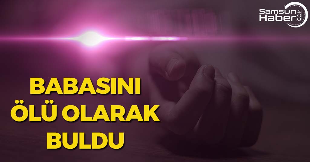 Babasını Ölü Olarak Buldu