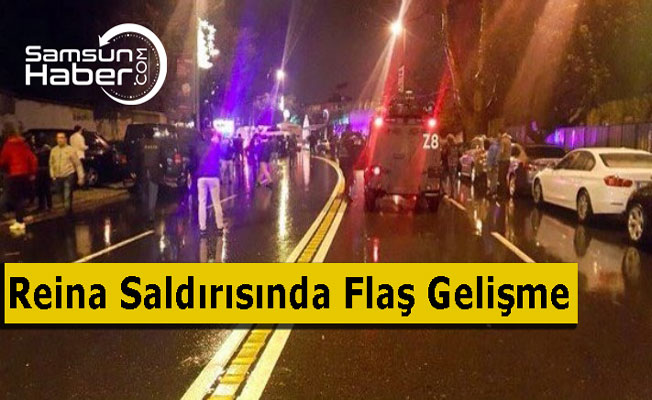 Reina Saldırısında Flaş Gelişme