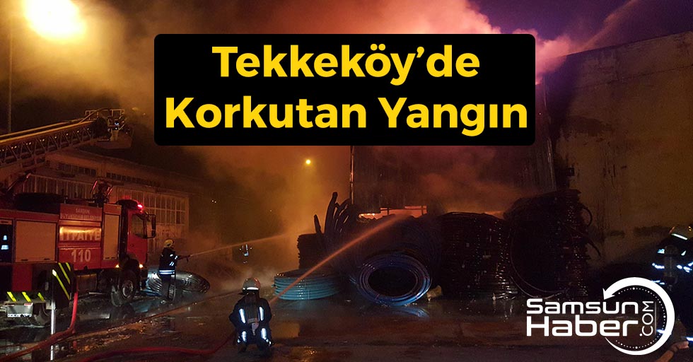 Tekkeköy'de Korkutan Yangın