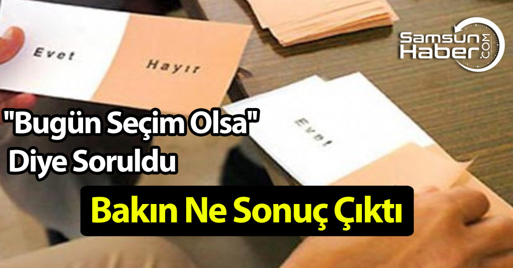 Türkiye’de Bugün Seçim Olsa…