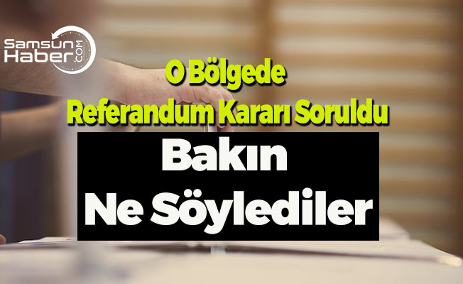 Türkiye’den O Bölge Referandum Kararını Verdi