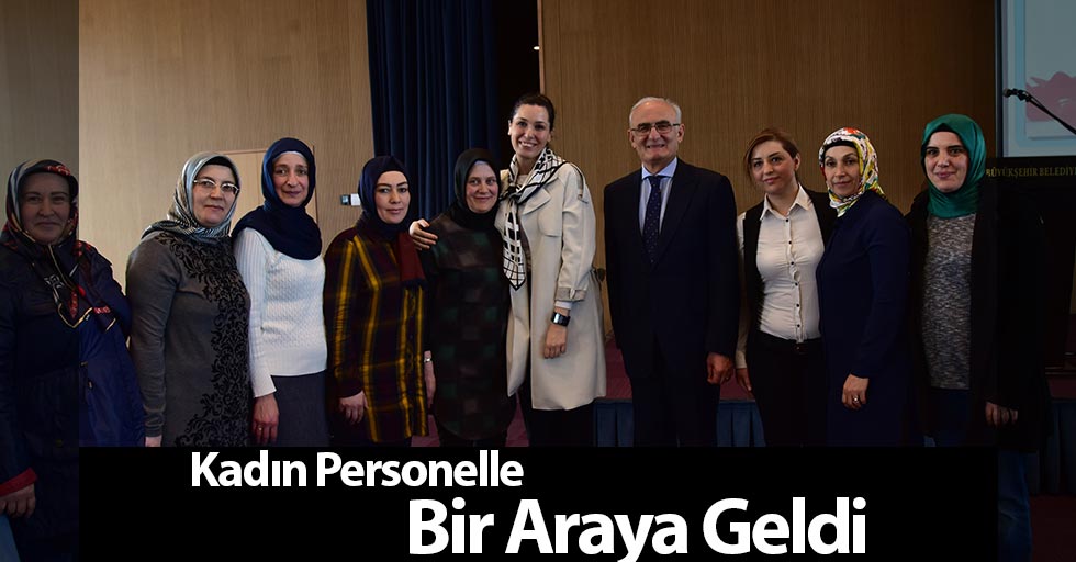 Kadın Personelle Bir Araya Geldi