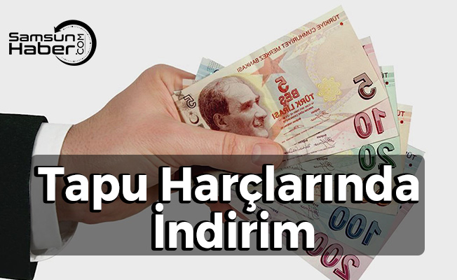 Tapu Harçlarında İndirime Gidildi