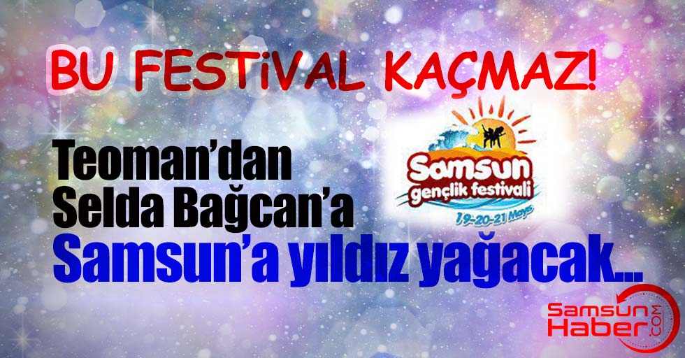 Karadeniz’de bir ilk! Samsun Gençlik Festivali