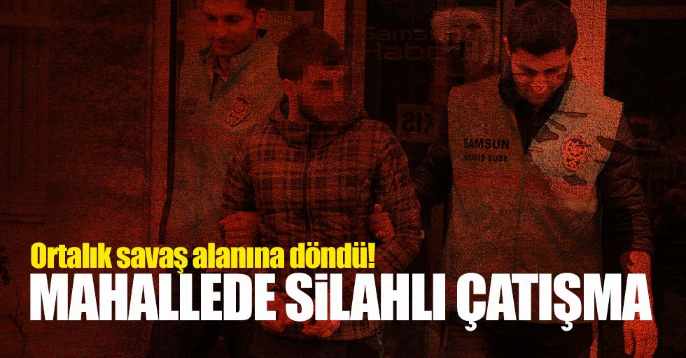 Mahalle bir anda savaş alanına döndü