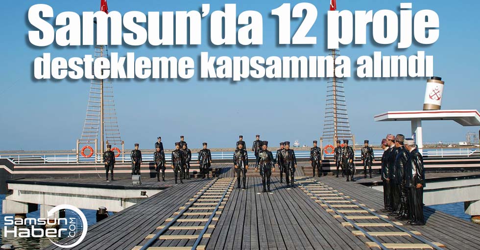 Samsun’da 12 proje destekleme kapsamına alındı