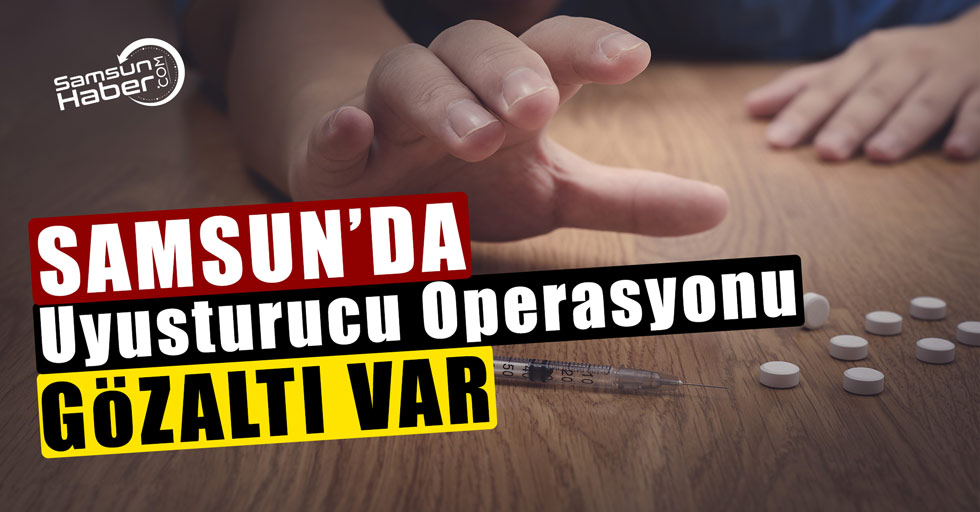 Samsun’da 5 gözaltı