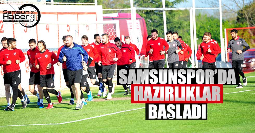 Samsunspor hazırlıklara başladı