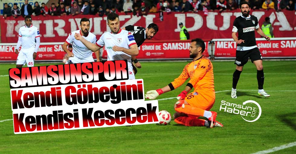 Samsunspor kendi göbeğini  kendisini kesecek