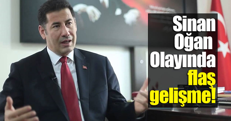 Sinan Oğan olayında flaş gelişme!