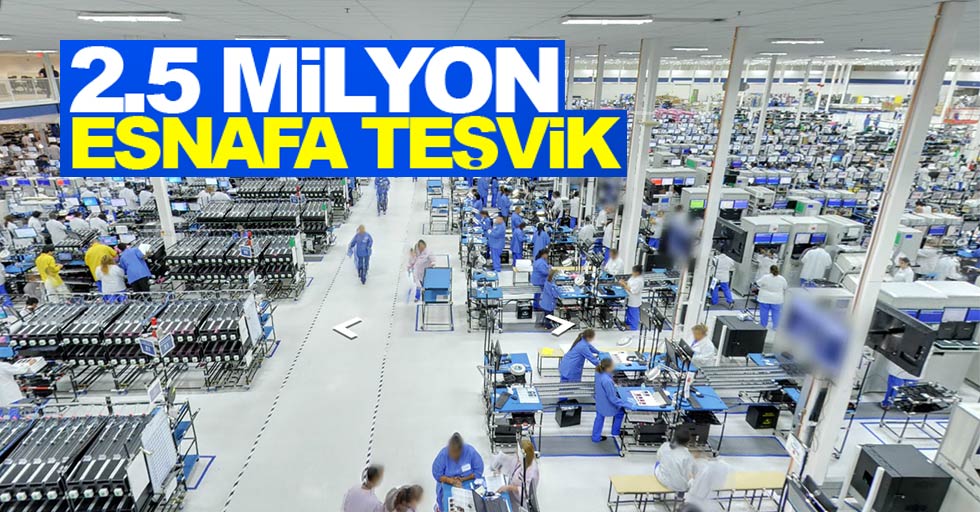 2.5 milyon esnafa teşvik müjdesi