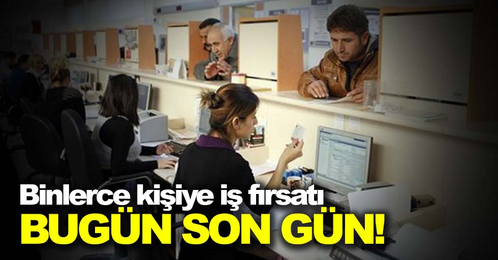 Binlerce kişiye iş fırsatı