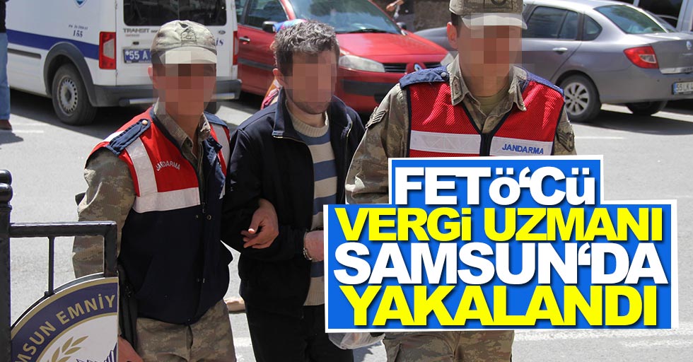 FETÖ şüphelisi Samsun’da yakalandı