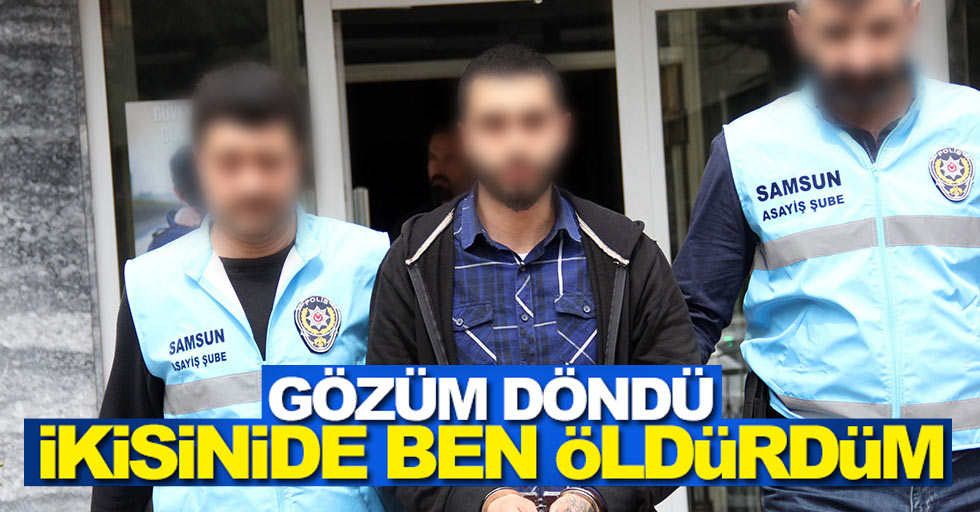 Kan donduran itiraf: Gözüm döndü ikisini de vurdum