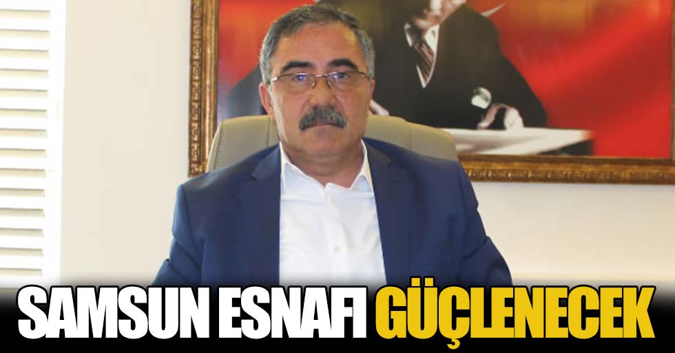 Samsun esnafı güçlenecek