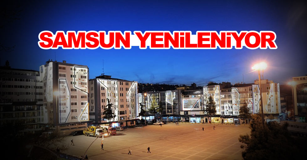 Samsun kötü görüntüsünden kurtuluyor