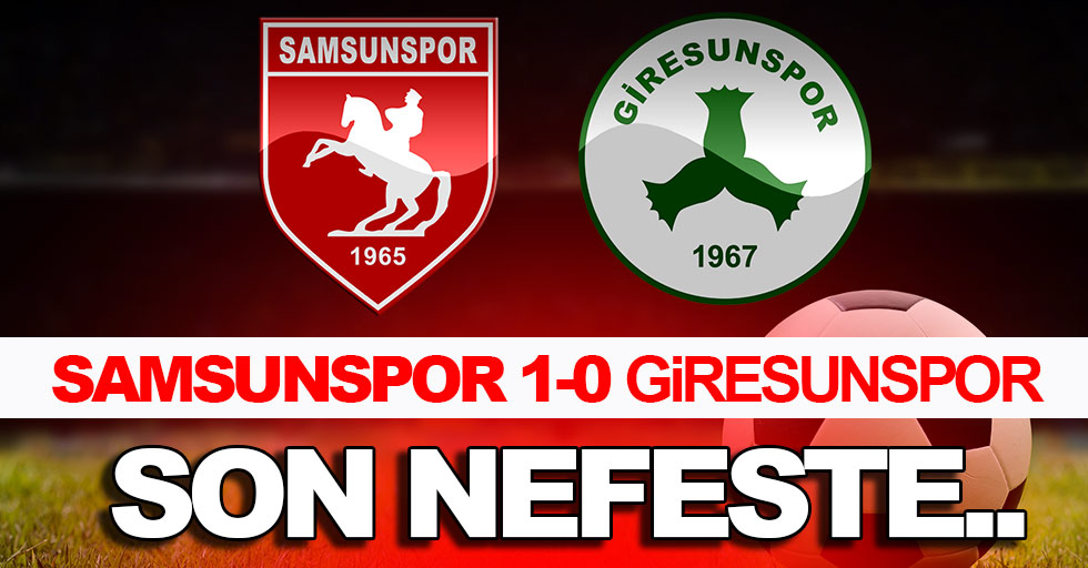 Samsunspor: 1 – Giresunspor: 0 (MAÇ SONUCU)