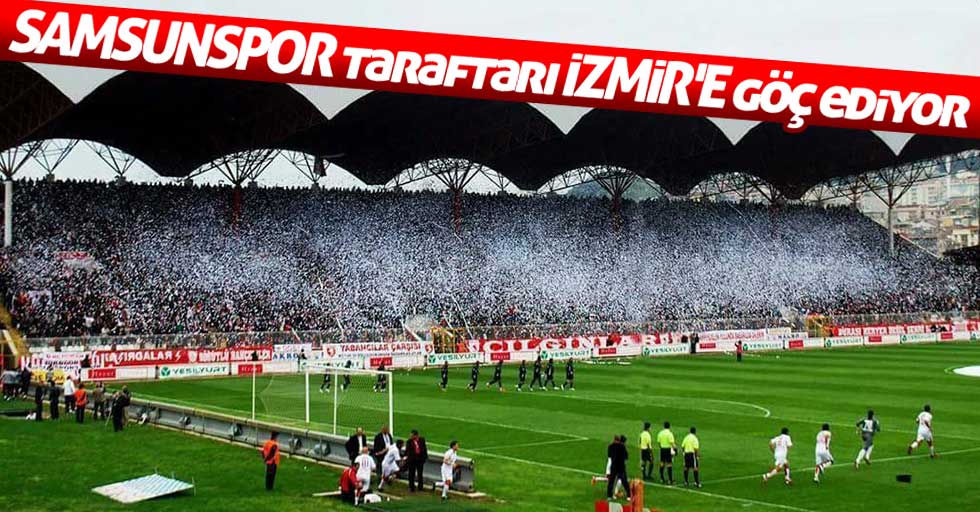 Samsunspor taraftarı İzmir’e göç ediyor