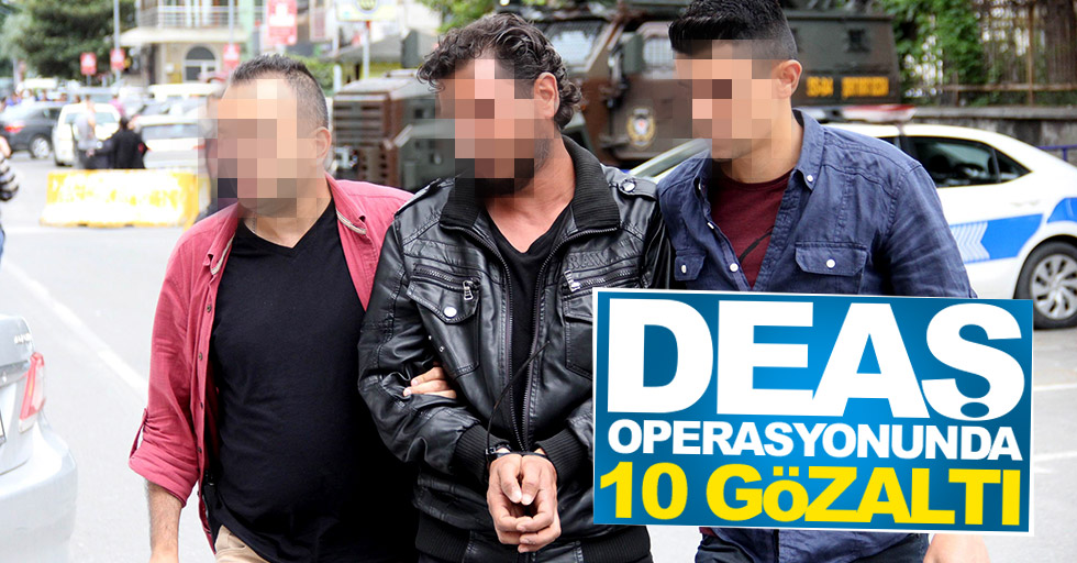 Samsun'da DEAŞ operasyonu: 10 gözaltı