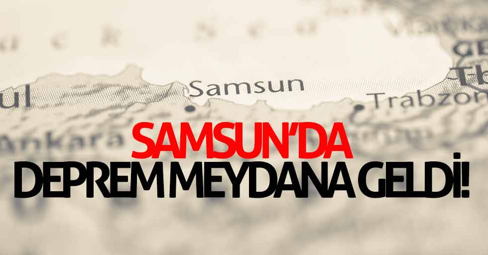 Samsun'da deprem!