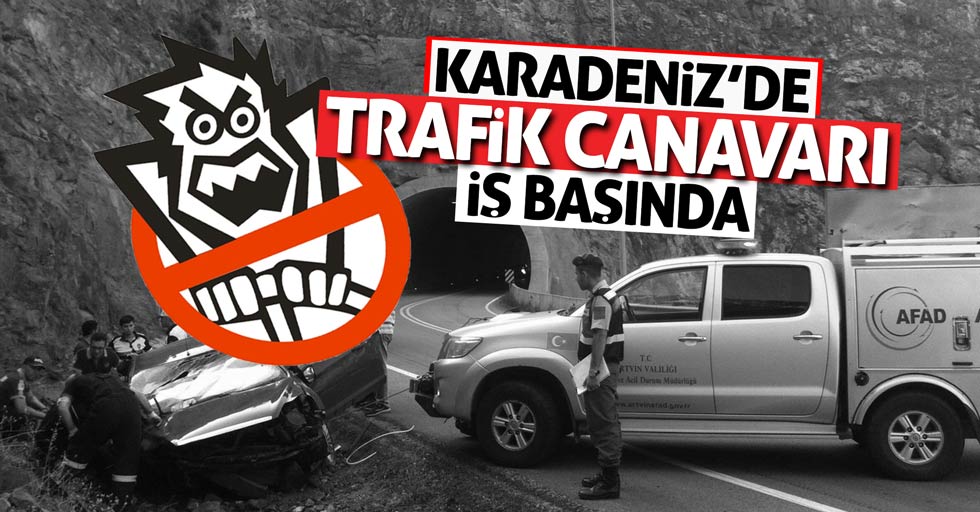 Karadeniz'de trafik canavarı iş başında