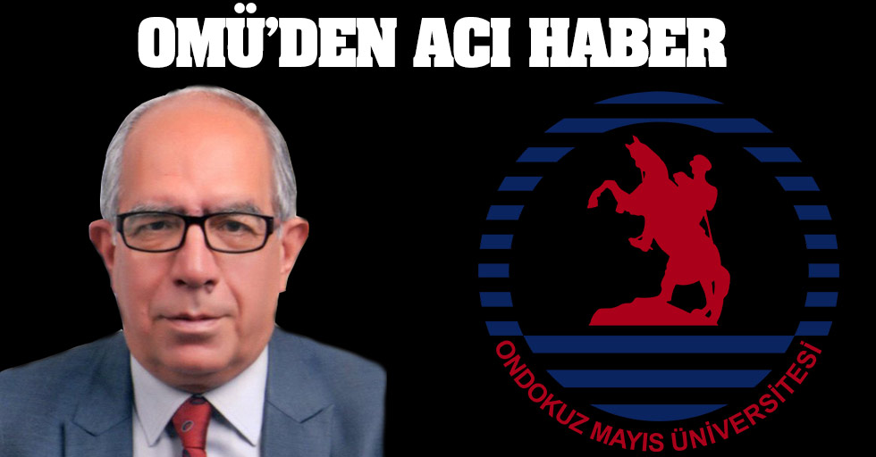 OMÜ’den acı haber